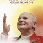 Chân phước Gioan Phaolô II: Đừng sợ – Hãy yêu thương – Hãy hy vọng