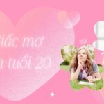 Giấc mơ của tuổi 20