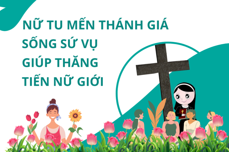 Suy niệm chung tháng 04/2024-Nữ tu Mến Thánh Giá sống sứ vụ giúp thăng tiến nữ giới
