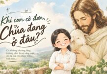 Khi con cô đơn, Chúa đang ở đâu?